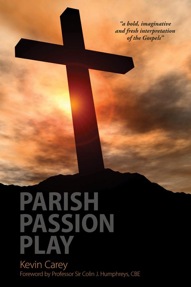 Parish Passion Play by Kevin Carey, Prof. Colin Humphreys