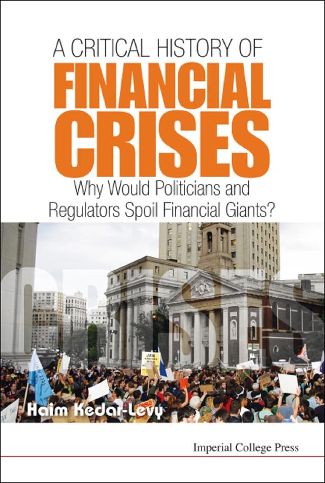 CRITICAL HISTORY OF FINANCIAL CRISES, A by Haim Kedar-levy