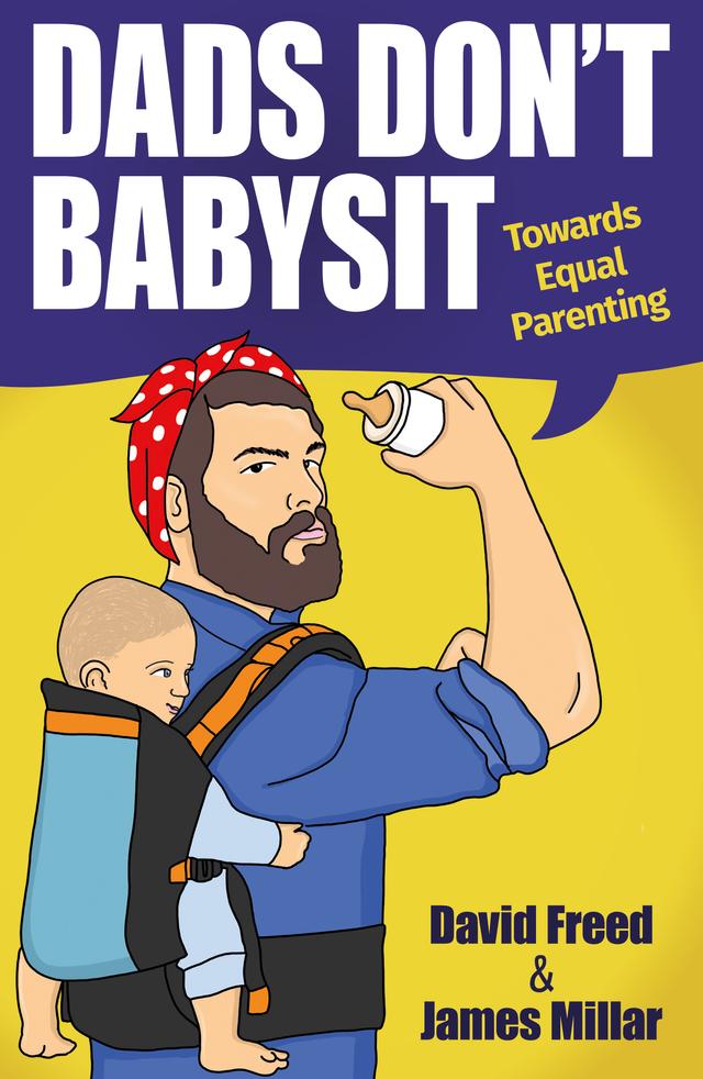 Dads Don't Babysit by David Freed, James Millar