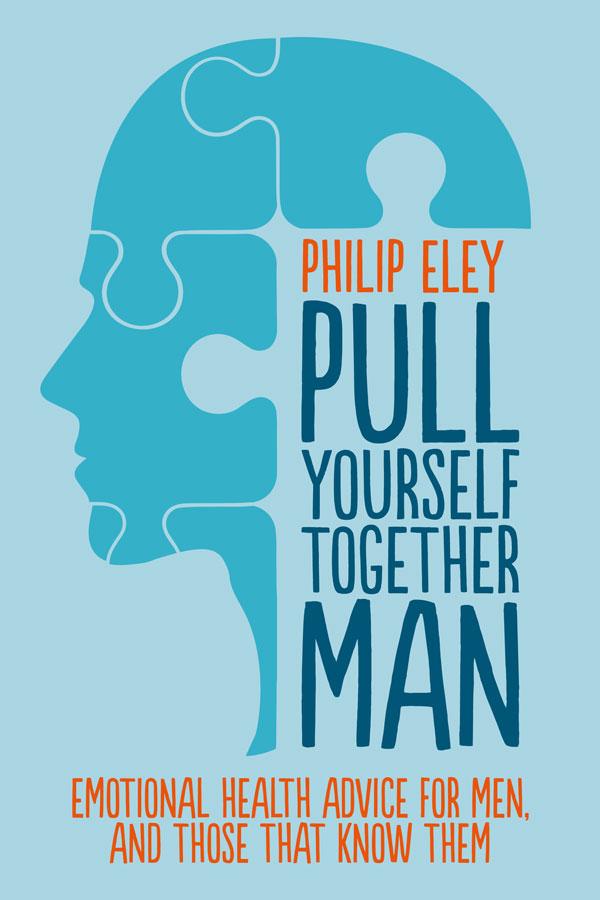 Pull Yourself Together, Man by Philip Eley