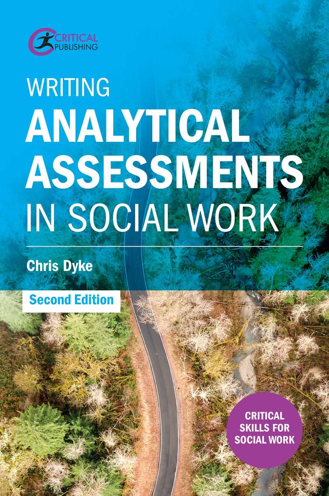 Writing Analytical Assessments in Social Work by Chris Dyke