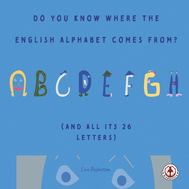 Do You Know Where the English Alphabet Comes From? by Lina Beijerstam