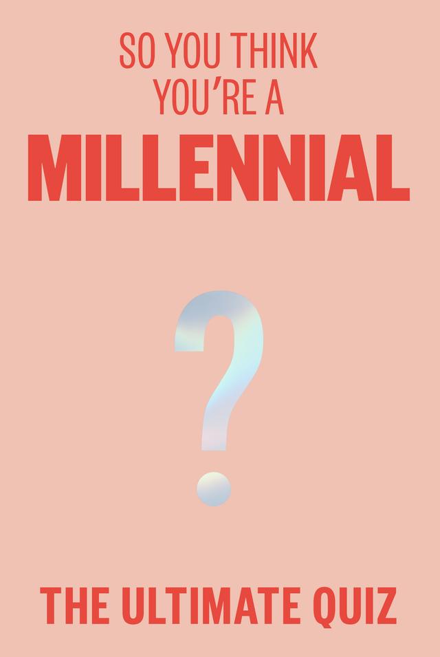 So You Think You’re A Millennial? by Avery Hayes