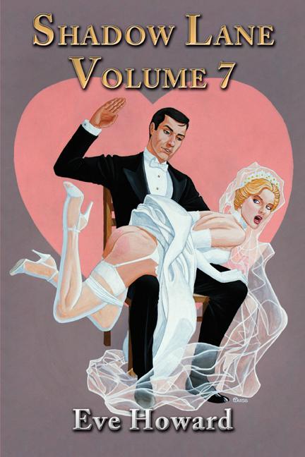 Shadow Lane Volume 7: How Cute Is That? A Novel of Spanking, Sex and Love by Eve Howard