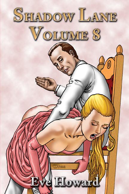 Shadow Lane Volume 8: The Spanking Libertines A Novel of Spanking, Sex and Romance by Eve Howard