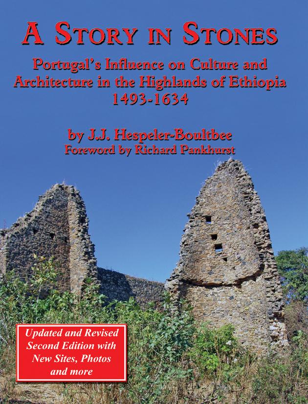 A Story in Stones: Portugal’s Influence on Culture and Architecture in the Highlands of Ethiopia 1493-1634 (Updated & Revised 2nd Edition) by J. J. Hespeler-Boultbee