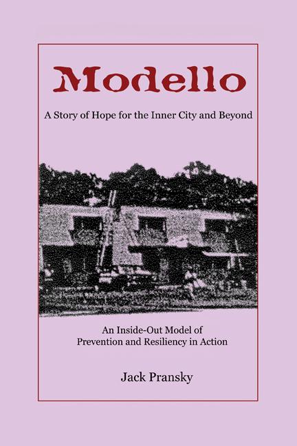 Modello, A Story of Hope for the Inner City and Beyond: An Inside-Out Model of Prevention and Resiliency in Action by Jack Pransky