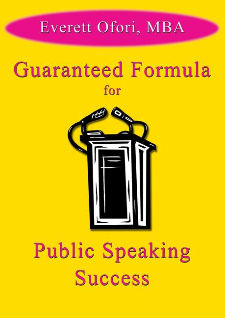 Guaranteed Formula for Public Speaking Success by Everett Ofori