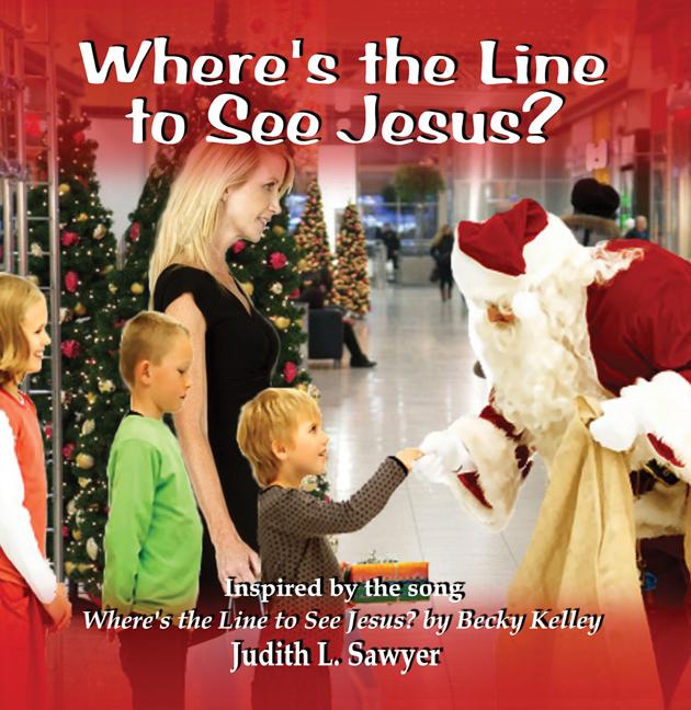 Where’s the Line to See Jesus? by Becky Kelley, Judith L. Sawyer