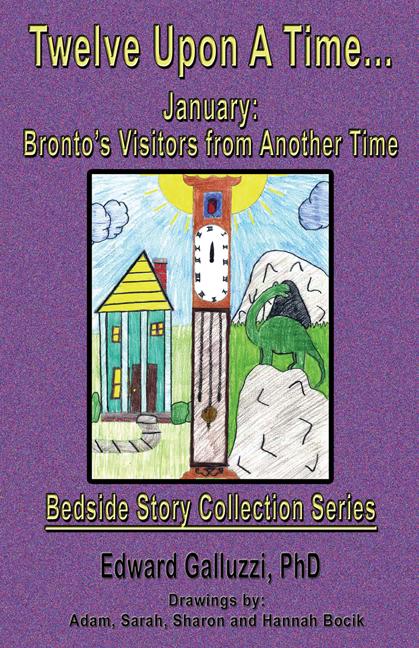 Twelve Upon A Time... January: Bronto’s Visitors from Another Time Bedside Story Collection Series by Edward Galluzzi