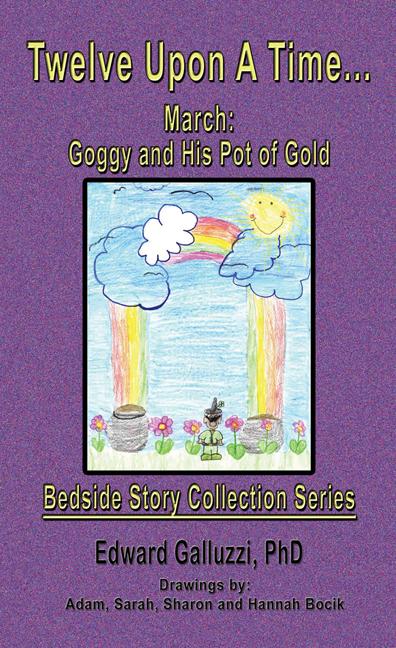 Twelve Upon A Time... March: Goggy and His Pot of Gold Bedside Story Collection Series by Edward Galluzzi