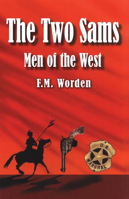 The Two Sams: Men of the West by F. M. Worden