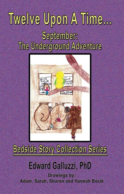 Twelve Upon A Time... September: The Underground Adventure Bedside Story Collection Series by Edward Galluzzi