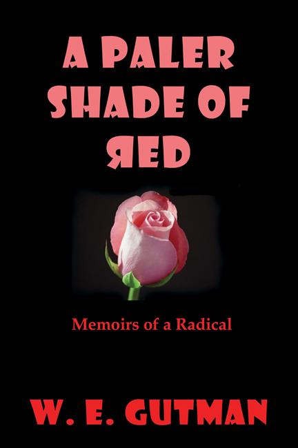 A Paler Shade of Red: Memoirs of a Radical by W. E. Gutman