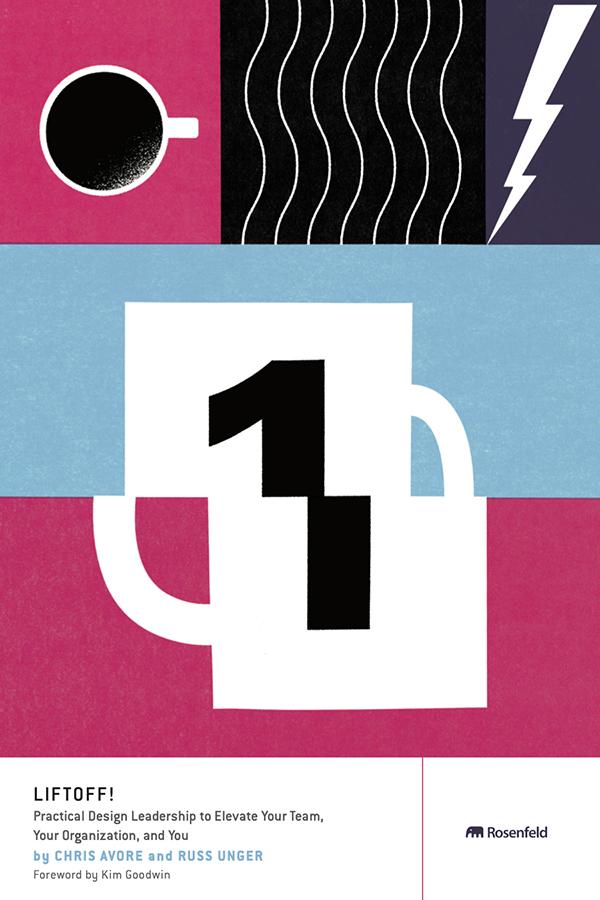 Liftoff! by Chris Avore, Kim Goodwin, Russ Unger