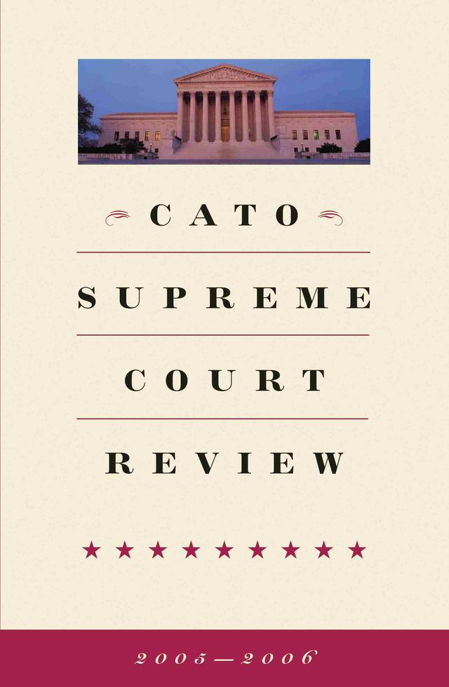 Cato Supreme Court Review, 2005-2006 by Mark K. Moller