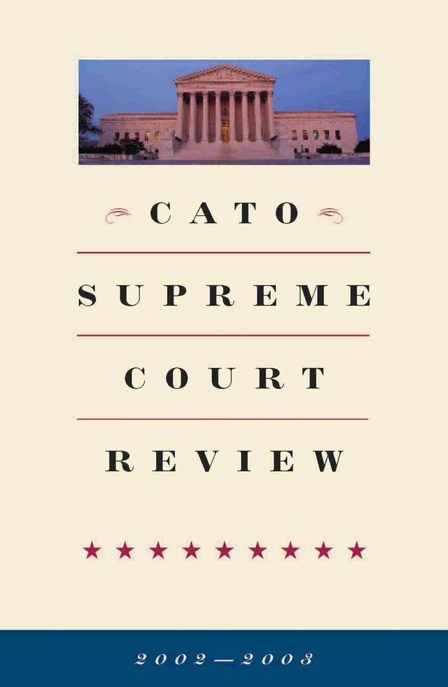 Cato Supreme Court Review, 2002-2003 by James L. Swanson