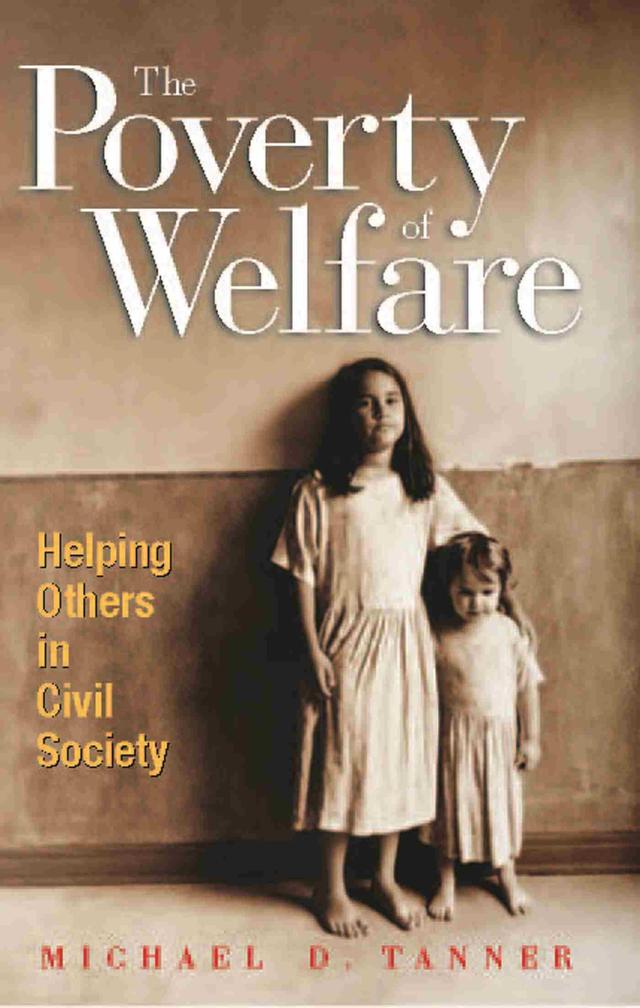 The Poverty of Welfare by Michael D. Tanner