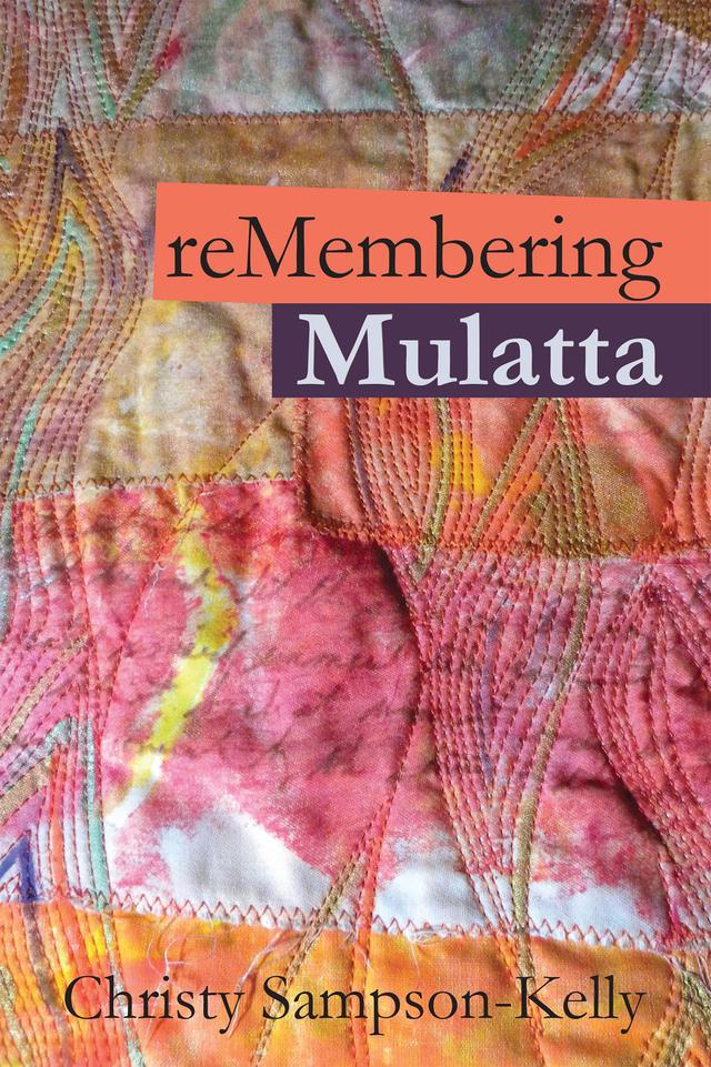 reMembering Mulatta by Christy Sampson-Kelly