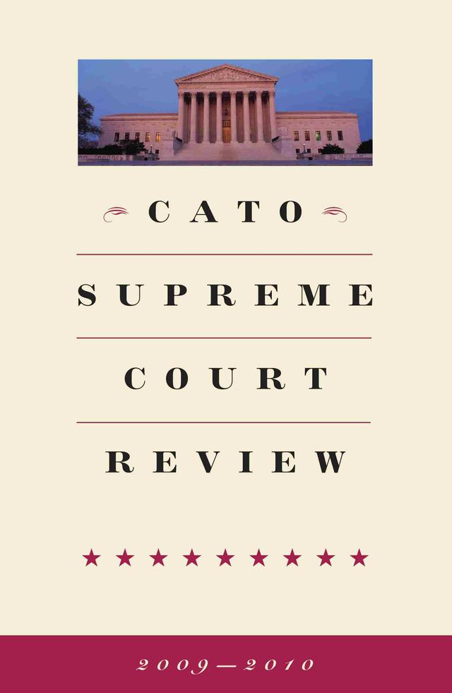 Cato Supreme Court Review, 2009-2010 by Ilya Shapiro