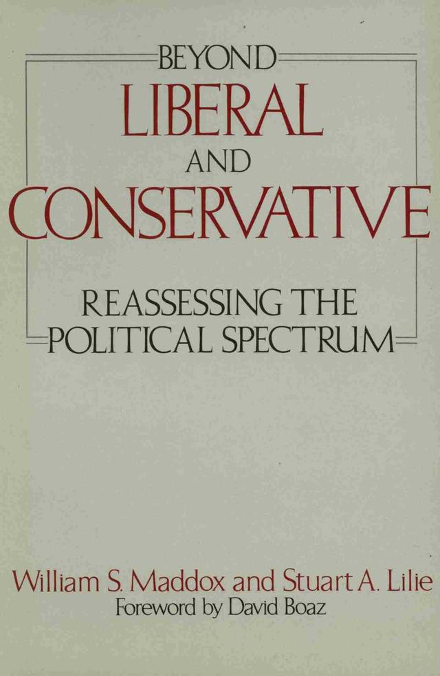 Beyond Liberal and Conservative by William S. Maddox