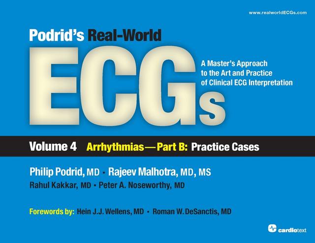Podrid's Real-World ECGs: Volume 4B, Arrhythmias [Practice Cases] by Philip Podrid, Rahul Kakkar, Rajeev Malhotra
