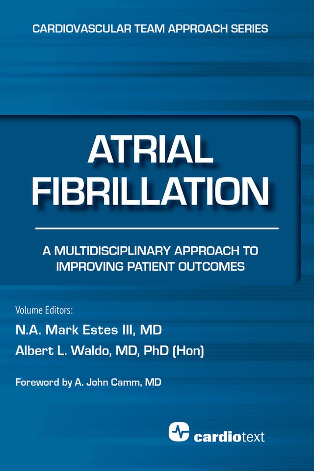 Atrial Fibrillation: A Multidisciplinary Approach to Improving Patient Outcomes by Albert Waldo, N. A. Mark Estes