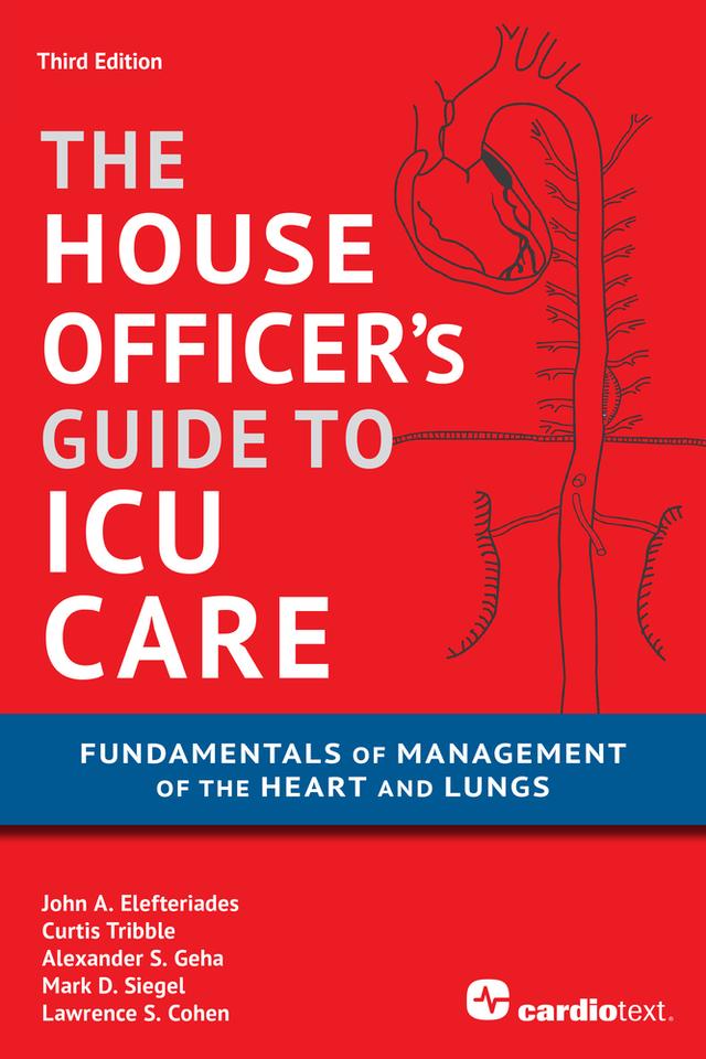 House Officer's Guide to ICU Care: Fundamentals of Management of the Heart and Lungs by Alexander S. Geha, Curtis Tribble, John A. Elefteriades