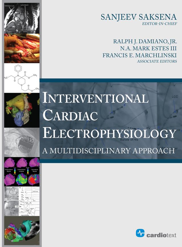 Interventional Cardiac Electrophysiology: A Multidisciplinary Approach by N.A. Mark Estes, Ralph Damiano, Sanjeev Saksena