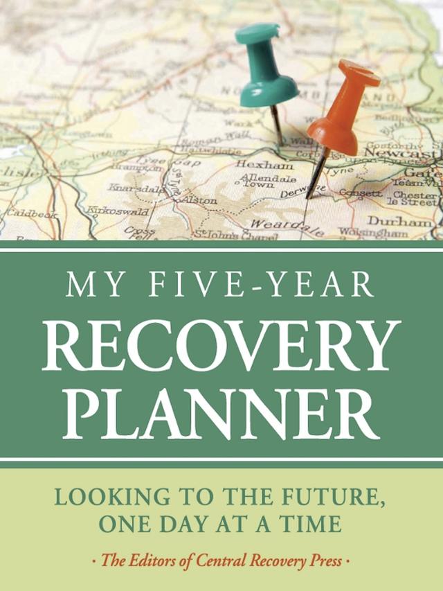 My Five-Year Recovery Planner by The  Editors of Central Recovery Press