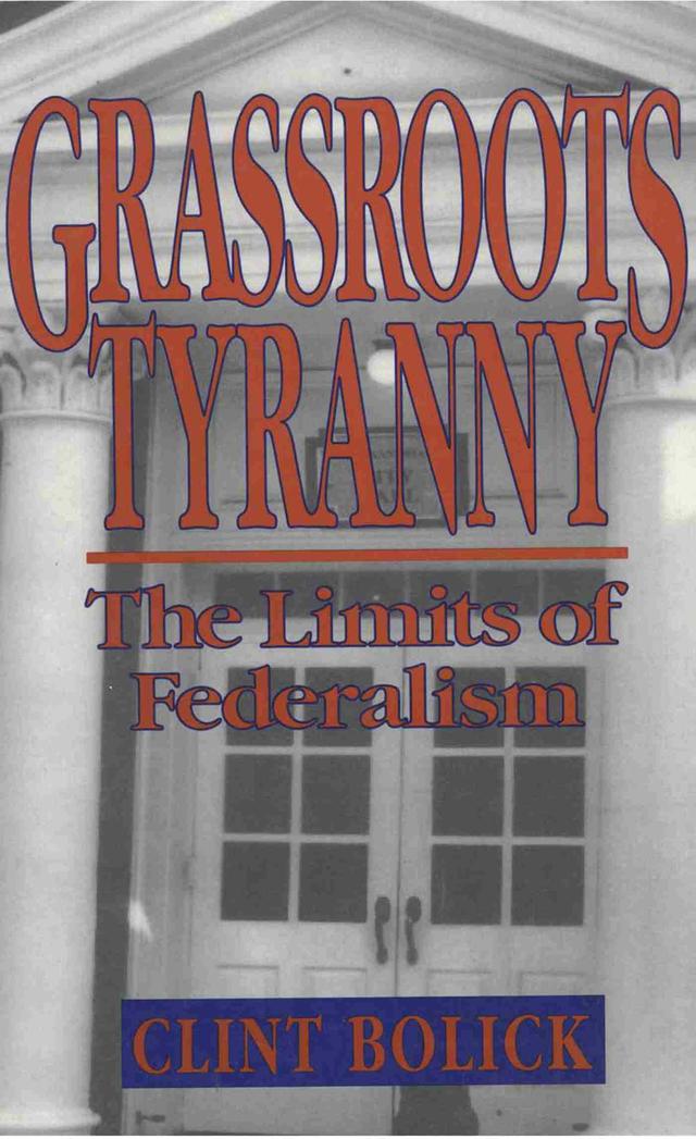 Grassroots Tyranny by Clint Bolick