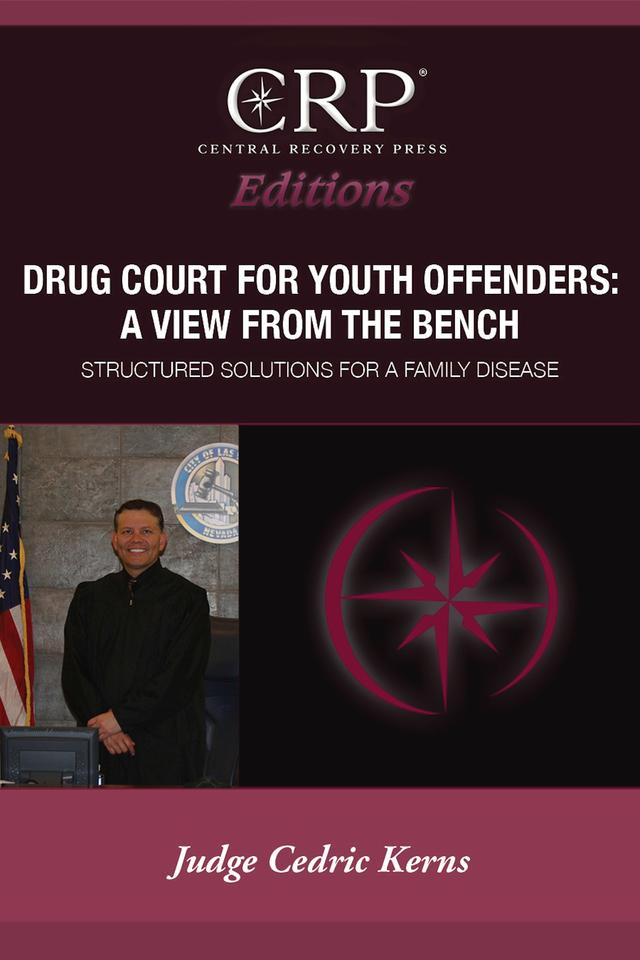 Drug Court for Young Offenders: A View from the Bench by Cedric Kerns