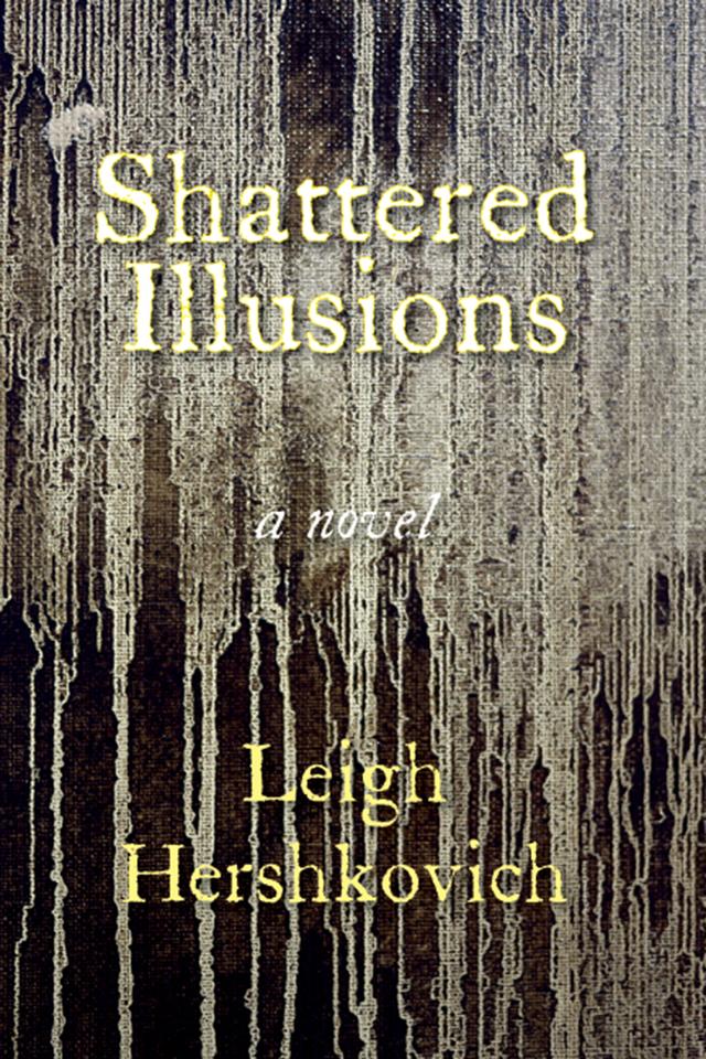 Shattered Illusions by Leigh Hershkovich