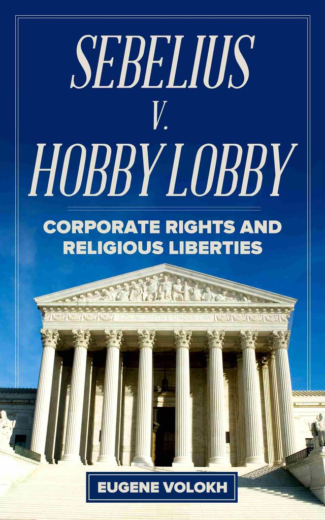 Sebelius v. Hobby Lobby by Eugene Volokh