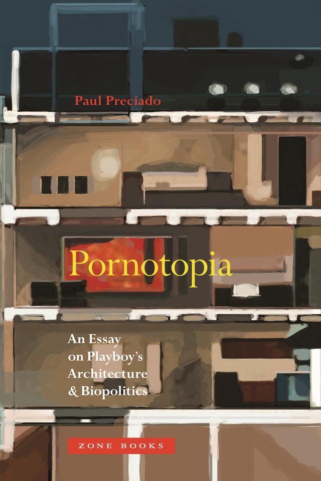 Pornotopia by Paul Preciado