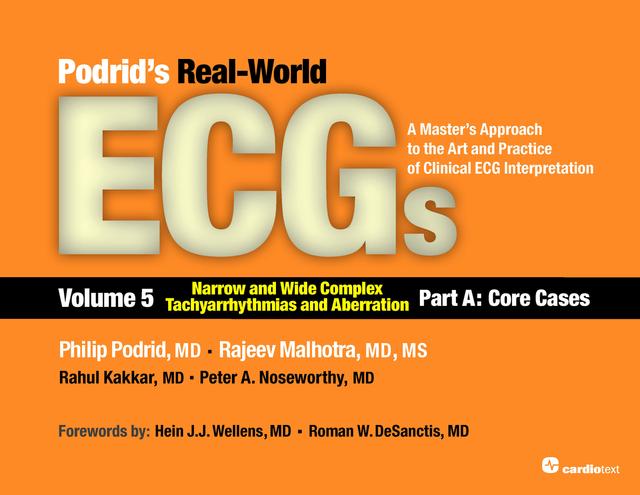 Podrids Real-World ECGs: Volume 5, Narrow and Wide Complex Tachyarrhythmias and Aberration-Part A: Core Cases by Philip Podrid, Rahul Kakkar, Rajeev Malhotra