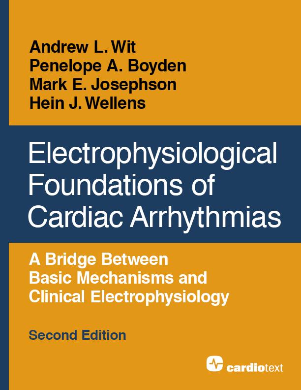 Electrophysiological Foundations of Cardiac Arrhythmias, Second Edition by Andrew L. Wit, Hein J. Wellens, Mark E. Josephson, Penelope A. Boyden