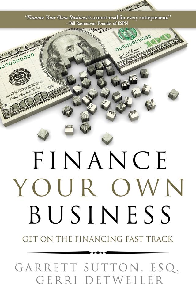 Finance Your Own Business by Garrett Sutton, Gerri Detweiler