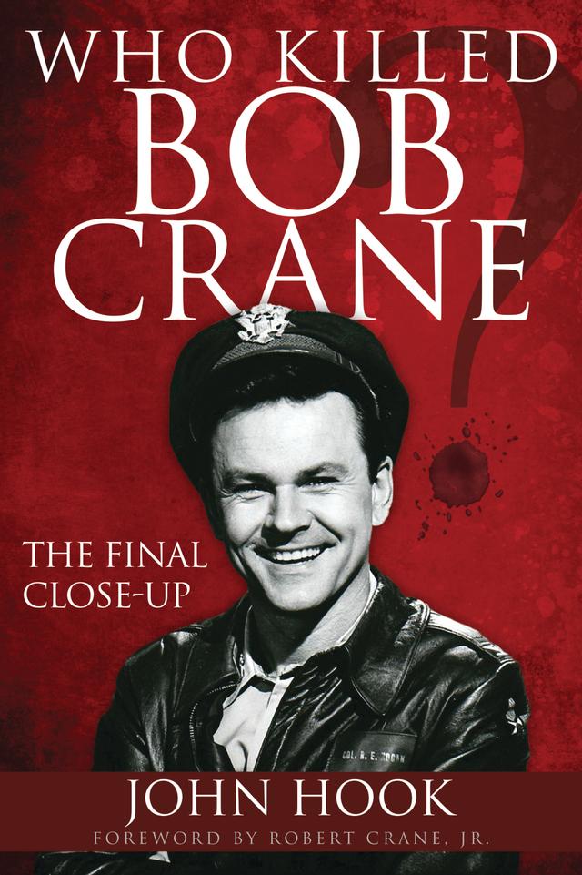 Who Killed Bob Crane? by John Hook, Robert Crane