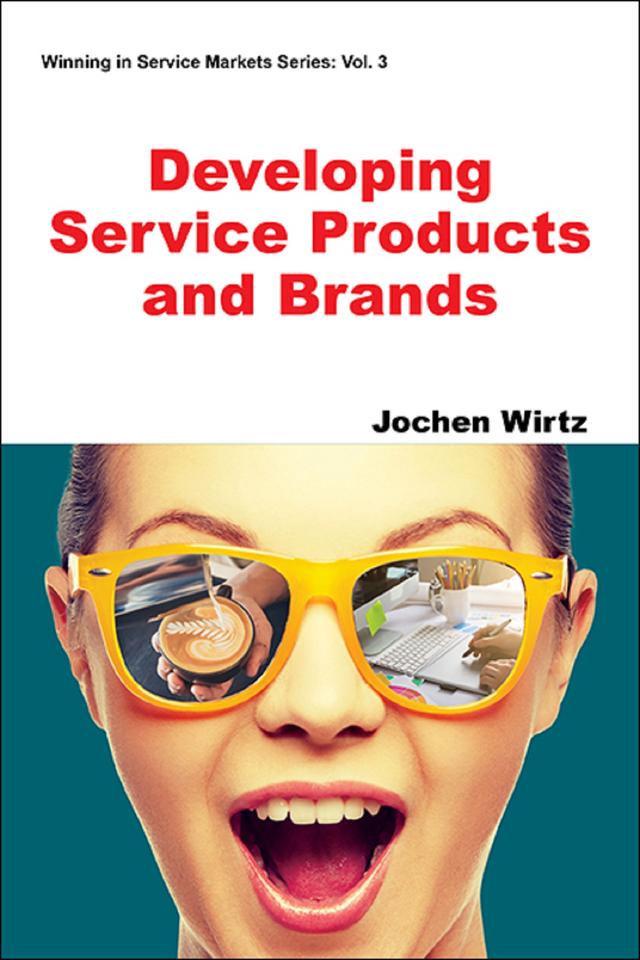 Developing Service Products and Brands by Jochen Wirtz