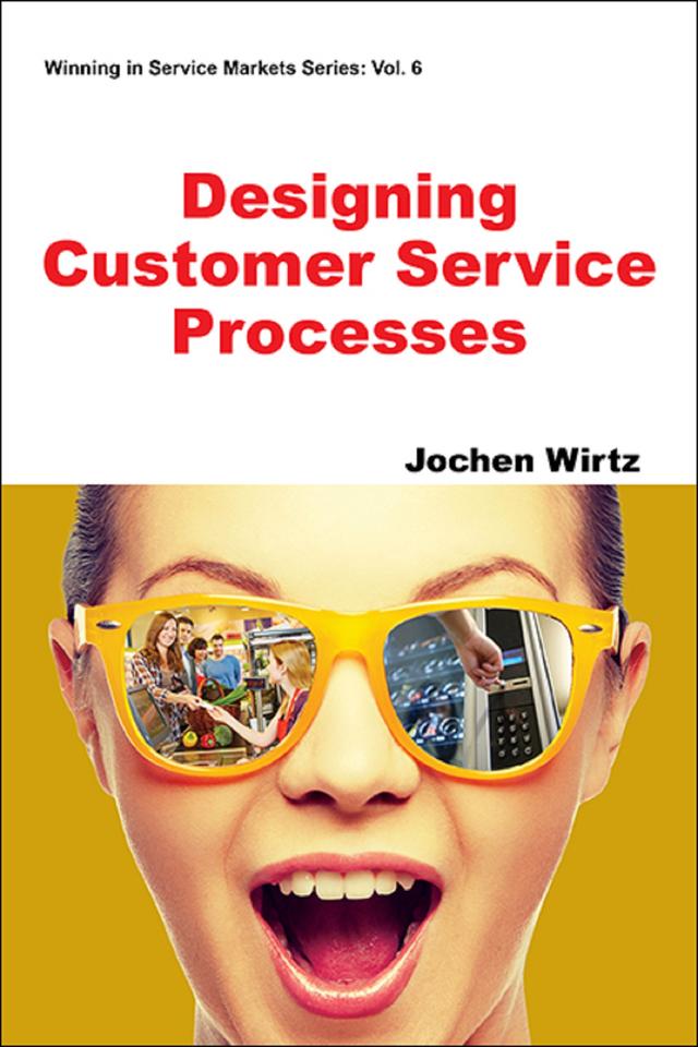 Designing Customer Service Processes by Jochen Wirtz