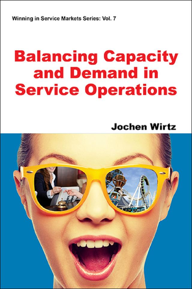 Balancing Capacity and Demand in Service Operations by Jochen Wirtz