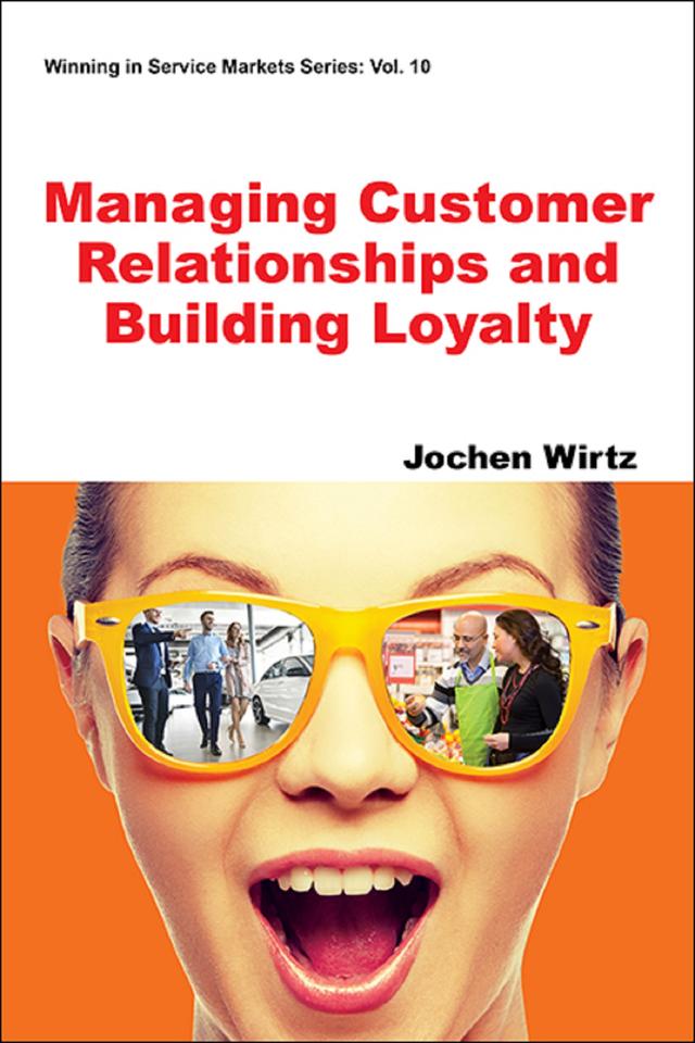 Managing Customer Relationships and Building Loyalty by Jochen Wirtz