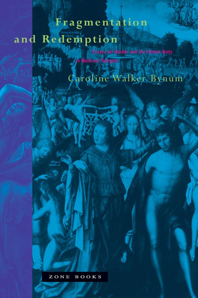 Fragmentation and Redemption by Caroline Walker Bynum