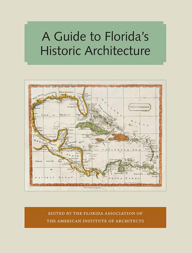 A Guide to Florida's Historic Architecture by the Florida Association of the American Institute of Architects