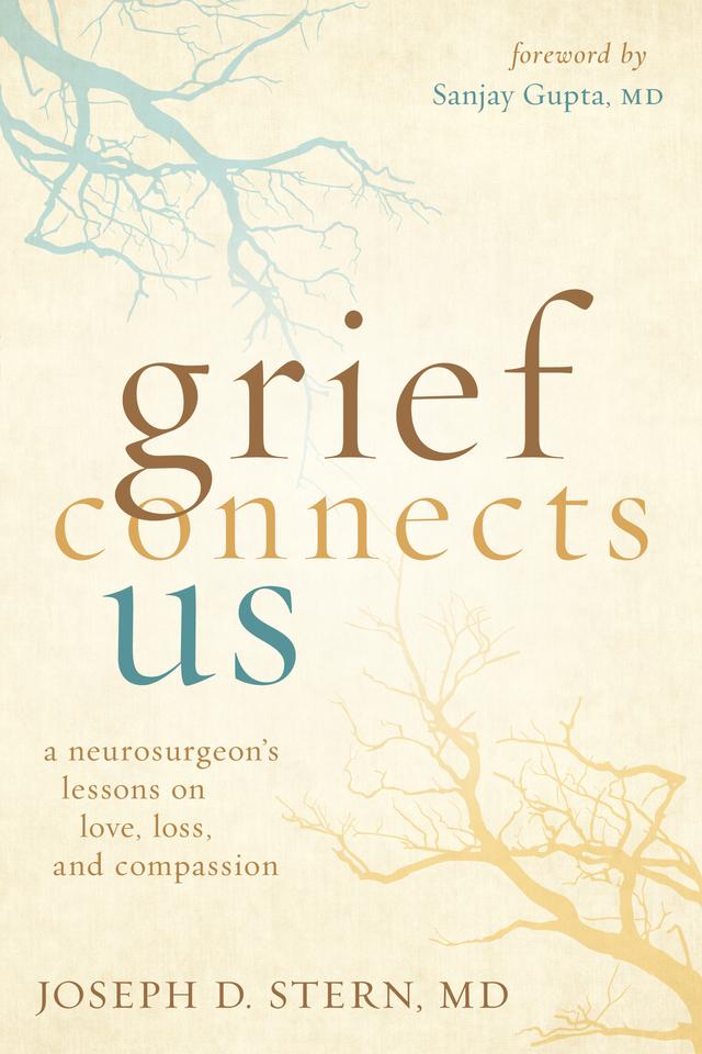 Grief Connects Us by Joseph D. Stern, Sanjay Gupta