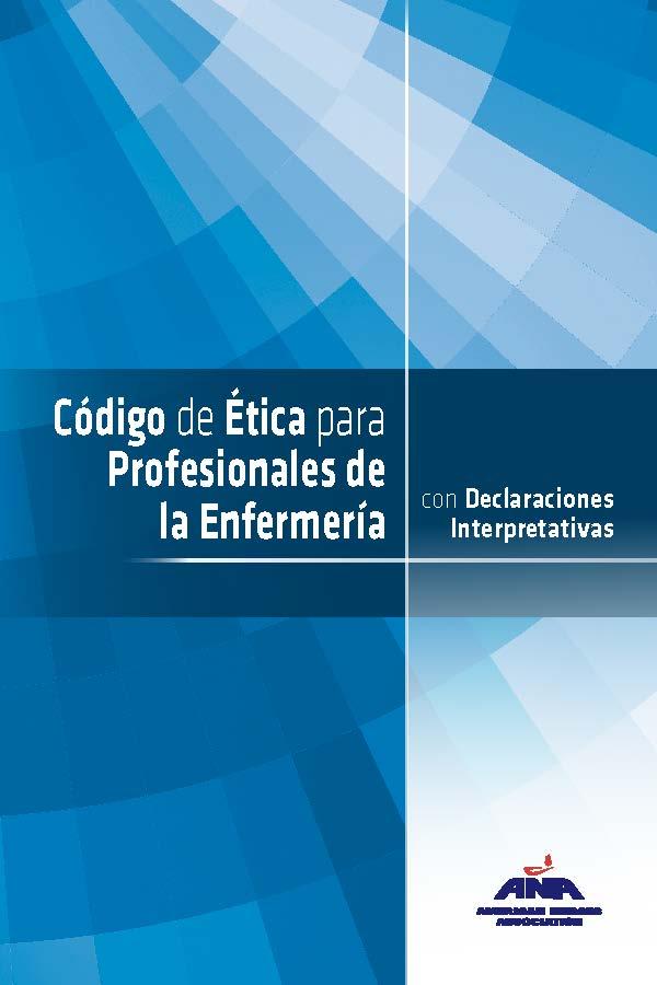 Código de Ética para Profesionales de la Enfermería con Declaraciones Interpretativas by American Nurses Association
