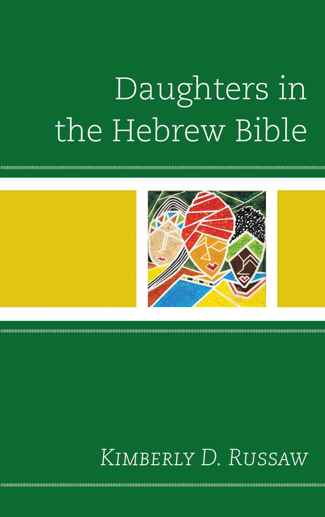 Daughters in the Hebrew Bible by Kimberly D. Russaw