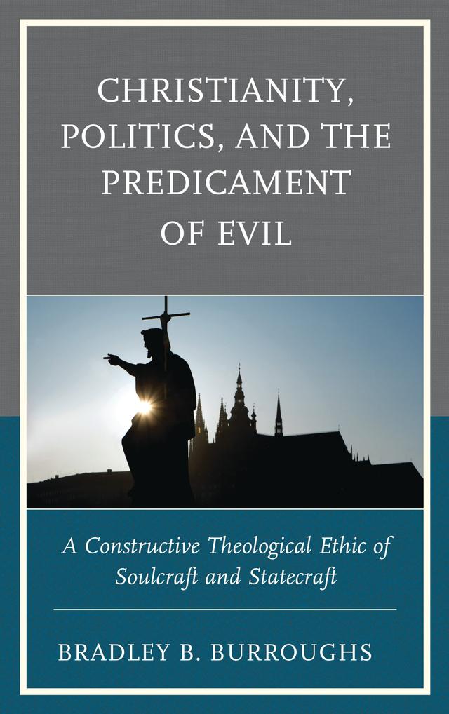 Christianity, Politics, and the Predicament of Evil by Bradley B. Burroughs