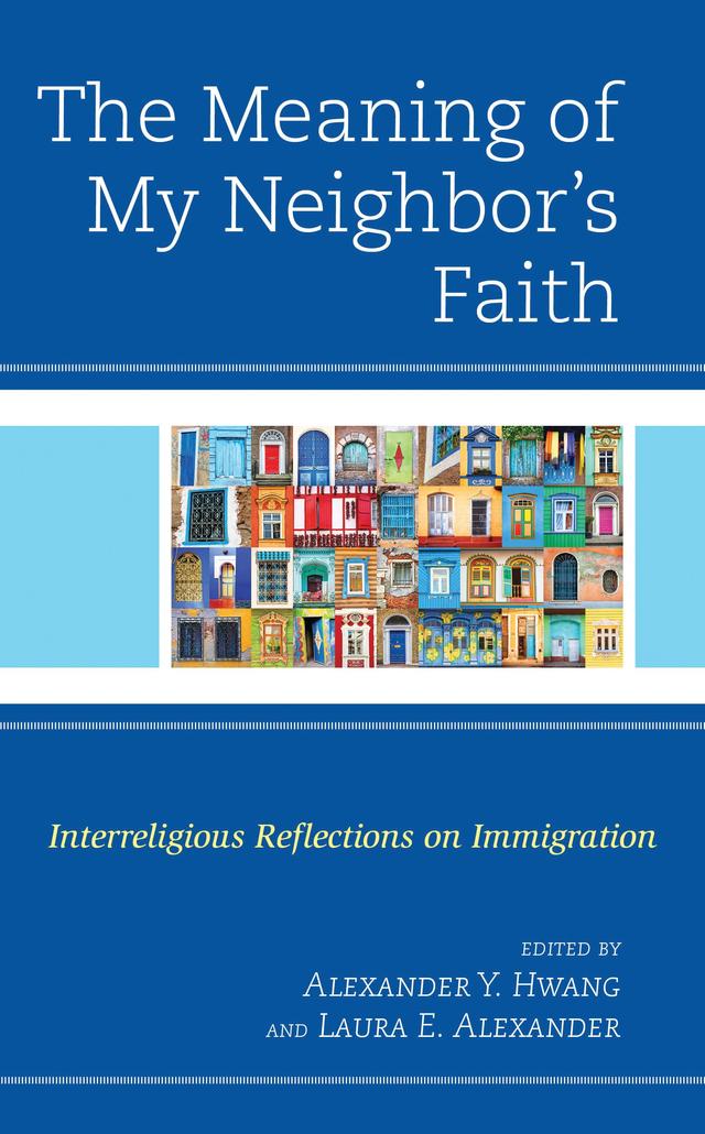 The Meaning of My Neighbor’s Faith by Alexander  Y. Hwang, Allen  G. Jorgenson, Anne M. Blankenship, Benjamin Schewel, Daniel A. Campana, Daniel Maoz, Dawn L. Hutchinson, Helen T. Boursier, Hussam S. Timani, James McBride, Jessica Wai-Fong Wong, Ken Uyeda Fong, Kjetil Fretheim, Kristine Suna-Koro, Laura E. Alexander, Loye Ashton, Matt R. Jantzen, Michael M. Canaris, Ron Choong, Silas W. Allard, Zahra Nasiruddin Jamal, Zeyneb Sayilgan